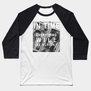 Bill and Ted's Excellent Adventure - In Time Everything WILL be alright Baseball T-Shirt